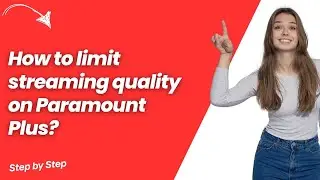 How to limit streaming quality on Paramount Plus ? - Step by Step