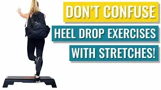 Achilles Rehab - Don't Confuse Heel Drop Exercises with Stretches!