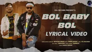 Bol Baby Bol (Lyrical music Video ) Bhadak Singh | Vidhayak Rapper  | Haryanvi song 2023