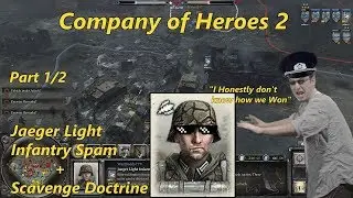 COH2: Jaeger Light Infantry Spam + Scavenge Doctrine (4v4 Multiplayer) (Part 1/2)