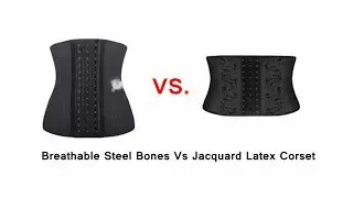 Latex Vs Breathable Steel Bones Corset