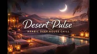 Arabic Deep House Chill 2026 🌙 | Desert Pulse | Exotic Lounge & Night Vibes