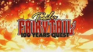 TRAILER FAIRY TAIL | 100 YEARS QUEST