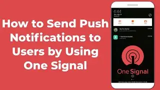How to Send Push Notifications to Users by Using One Signal