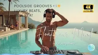 Ibiza Poolside Vibes &ndash; Deep House Grooves at a Luxury Villa | Chill Beats for Summer Vol.1