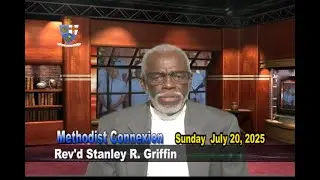 Methodist Connexion Sunday July 20,  2025