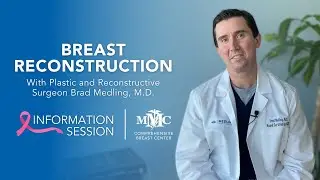 Breast Reconstruction: Information Session with Plastic & Reconstructive Surgeon Brad Medling, M.D.