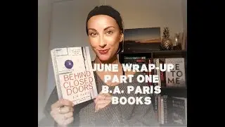 June Wrap Up Part 1 |  B. A. Paris Books | Behind Closed Doors, Bring Me Back, The Breakdown