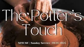 MFIUMC | The Potter's Touch | Worship @ 10:30 AM!