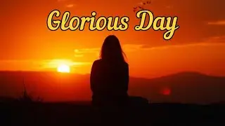 Glorious Day!! (Worship Music)