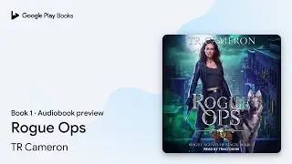 Rogue Ops Book 1 by TR Cameron &middot; Audiobook preview