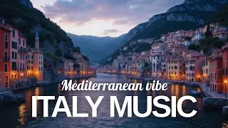 🎶 Italian Acoustic & Mediterranean Sounds 🎶 | Serene 2+ Hours Amalfi Coast & Lake Como Views 4K