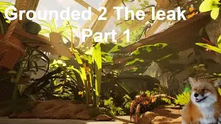 Grounded 2 The leak Part 1