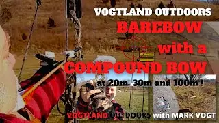 Traditional Archery -  Shooting BAREBOW at 20m, 30m and 100m with a 60# Compound Bow - It's SIMPLE!