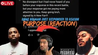 Rome Holman Just responded to Reason!!! (Purpose Reaction)