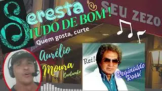 Tributo ao Rei REGINALDO ROSSI - Bar & Restaurante do 'Seu Zezo' / Aur&eacute;lio Moura (Parte 1/2)
