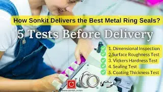 Live - 5 Tests: How Sonkit Delivers the Best Metal Ring Seals?