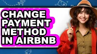 How to Change Payment Method in Airbnb - Full Guide
