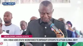 Gov Mbah Asks State Workforce To Intensify Efforts To Attain Global Dev't