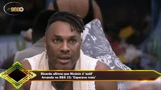 Ricardo afirma que Nic&aacute;cio &eacute; 'sutil'  Amanda no BBB 23: 'Esperava mais'