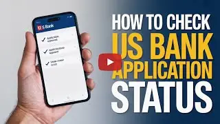 How to Check US Bank Application Status - Status