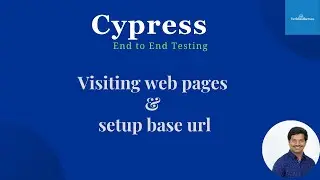 Cypress End 2 End Testing | Visiting Web Pages And Setting Up Base Url