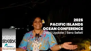 Pacific Islands Ocean Conference 2025 | Day 1 Update with Sera Sefeti