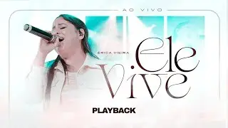 &Eacute;rica Vieira | Ele Vive [Playback com Letra]