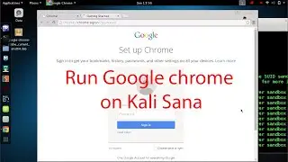 How to Install & Run Google Chrome on Kali Linux 2.0 Sana by fixing all Errors