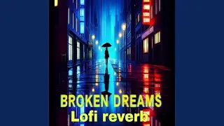 Broken Dreams (Lofi-reverb)
