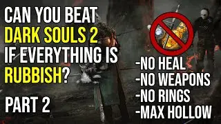 Can you beat Dark Souls II if everything is Rubbish? ... Part 2
