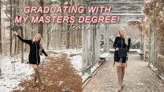 GRADUATING WITH MY MASTER'S DEGREE | officially a teacher!!!