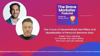 Future of Decentralized Identifiers & Monetizing Genome Data - The Brave Marketer Podcast (S4E7)