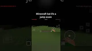 Minecraft: but it's a jump scare