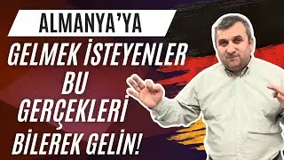 Almanya’ya Gelmek İsteyenler Bu Gerçekleri Bilerek Gelin