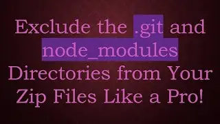 Exclude the .git and node_modules Directories from Your Zip Files Like a Pro!