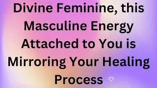 ✨Divine Feminine Reading - This Masculine Energy Has Been Mirroring Your Healing Process #twinflame
