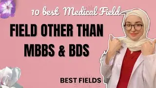 Best field other than MBBS and BDS | medical fields after MBBS AND BDS