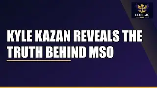 Kyle Kazan Reveals the Truth Behind MSO Struggles in California