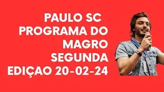 PAULO SC PROGRAMA DO MAGRO SEGUNDA EDI&Ccedil;AO 20 02 24