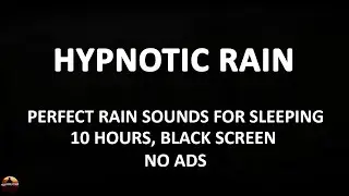 Perfect Rain Sounds for Sleeping Black Screen, Hypnotic Rain to Reduce Anxiety, 10 Hours NO ADS