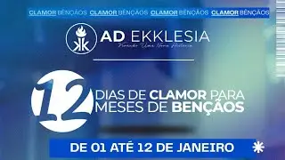 11° DIA  - 12 DIAS DE CLAMOR PARA 12 MESES DE BENÇÃOS