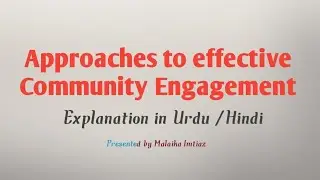 Approaches to effective community engagement explained in Urdu/Hindi |  Malaika Imtiaz