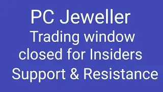 PC Jeweller Trading Window Closed for Insiders || PC Jeweller Support and Resistance || PC Jeweller