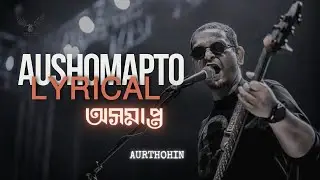 LYRICAL: Aushomapto (Music Video) | Aurthohin