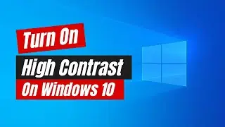 How to Turn On High Contrast In Windows 10