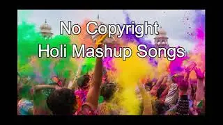 holi no copyright music no copyright bgm  #holimashup    #nocopyrightbgm   #nocopyrightholibgm