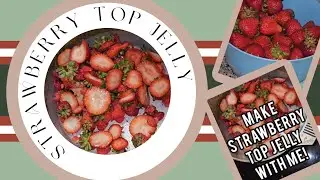 Strawberry Top Jelly! The easiest, no waste strawberry Jelly you'll ever make!