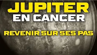 JUPITER EN CANCER OU REVENIR SUR SES PAS...