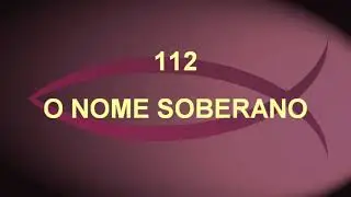 Harpa Crist&atilde; 112-  O Nome Soberano